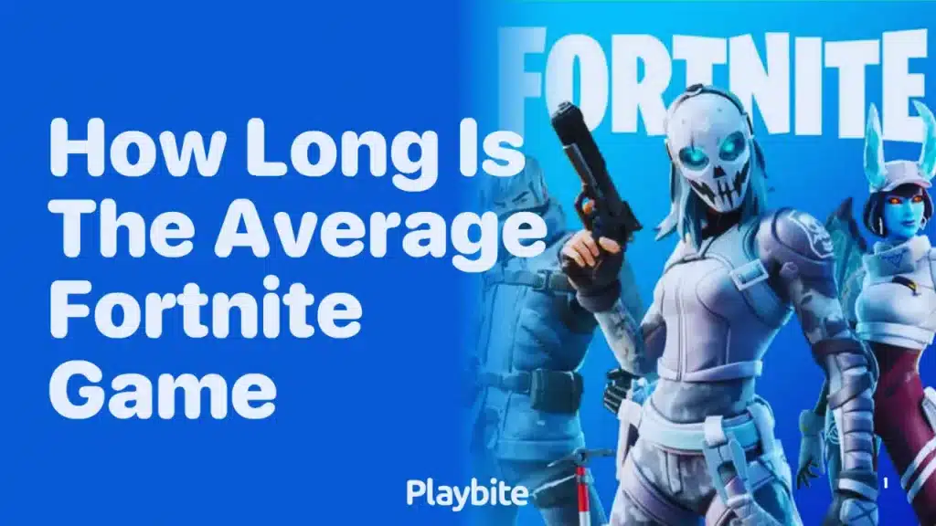 How long is a fortnite game